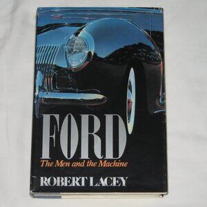 Ford: The Men and the Machine, by Robert Lacey